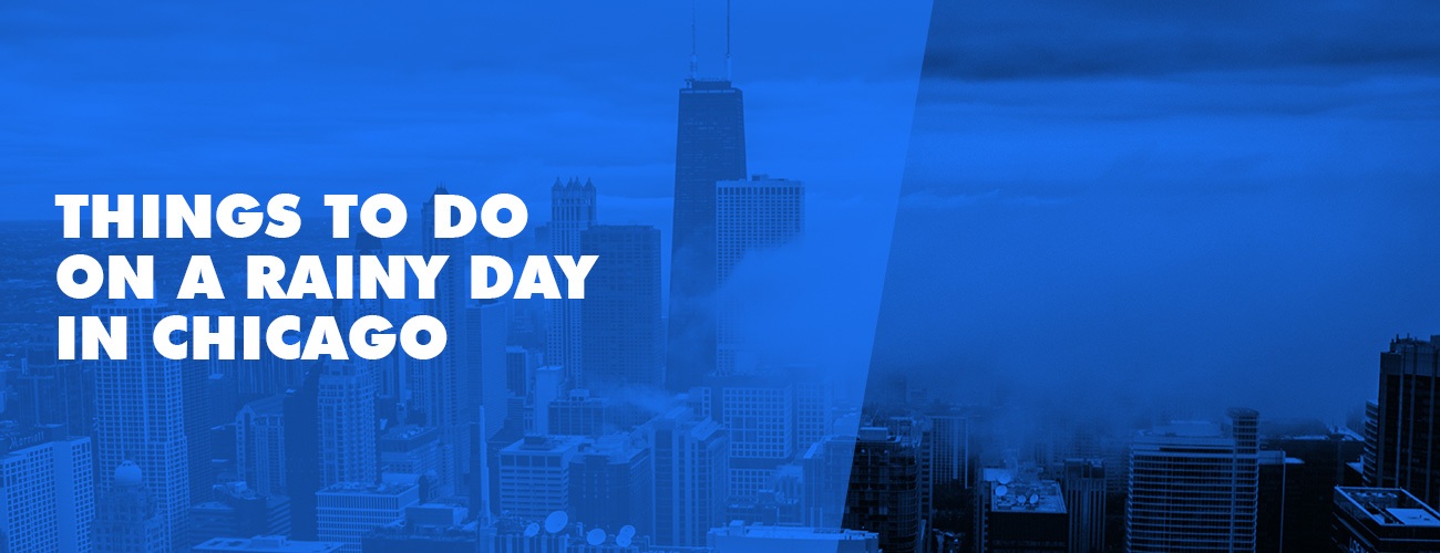 Things to do When it's Rainy in Chicago Indoor Activities
